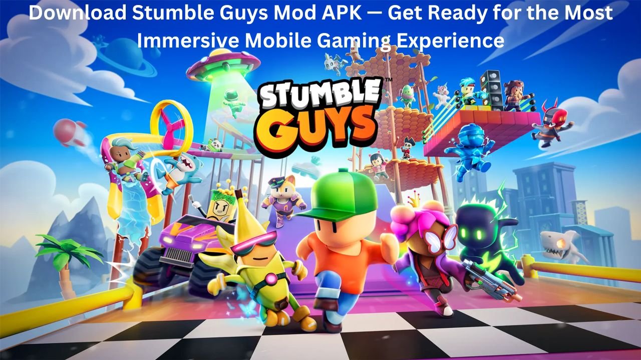 Download Stumble Guys Mod APK — Get Ready for the Most Immersive Mobile Gaming Experience