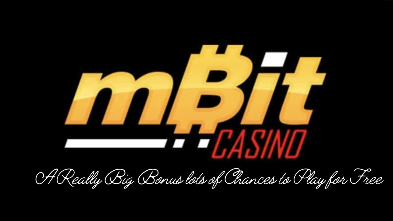 Mbit Casino A Really Big Bonus lots of Chances to Play for Free