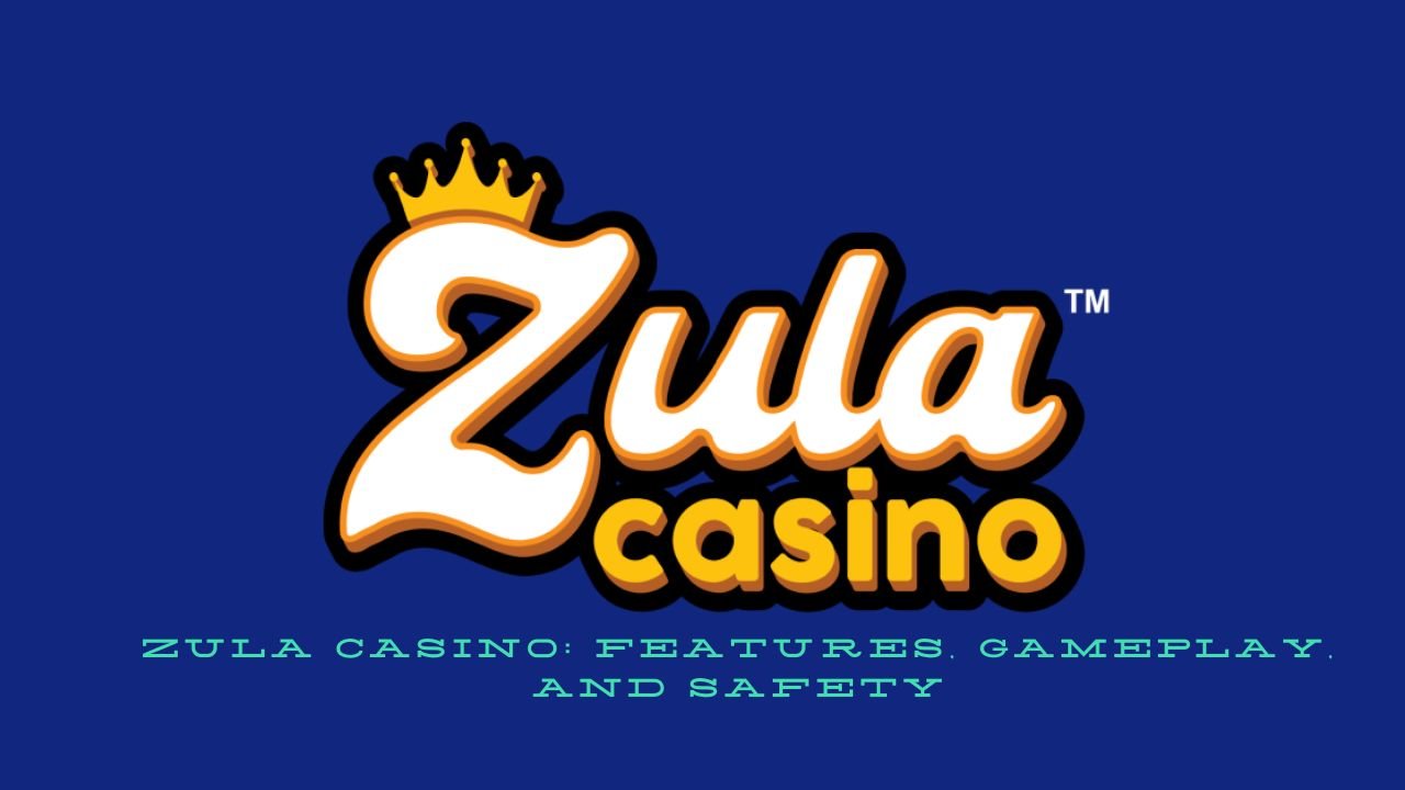 Zula Casino: Features, Gameplay, and Safety