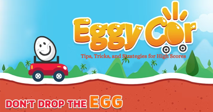 Eggy Car: Tips, Tricks, and Strategies for High Scores