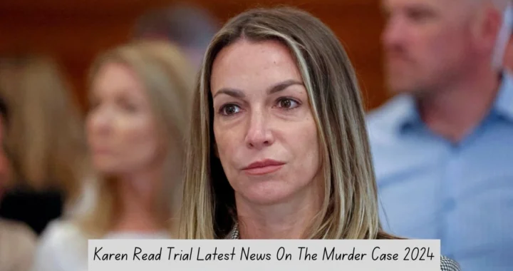 Karen Read Trial Latest News On The Murder Case 2024