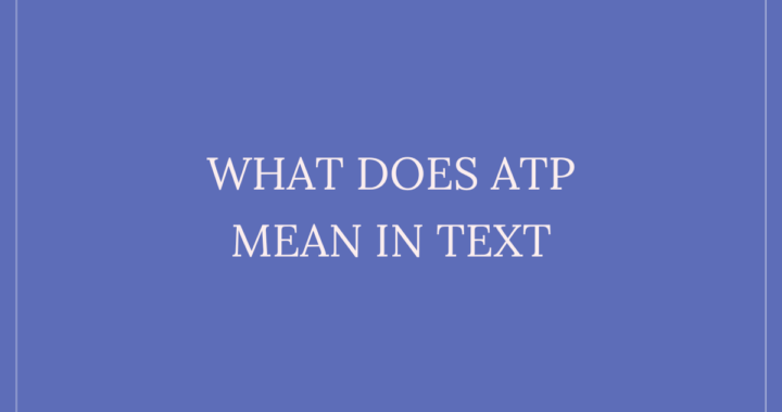 What Does ATP Mean in Text? A Comprehensive Guide